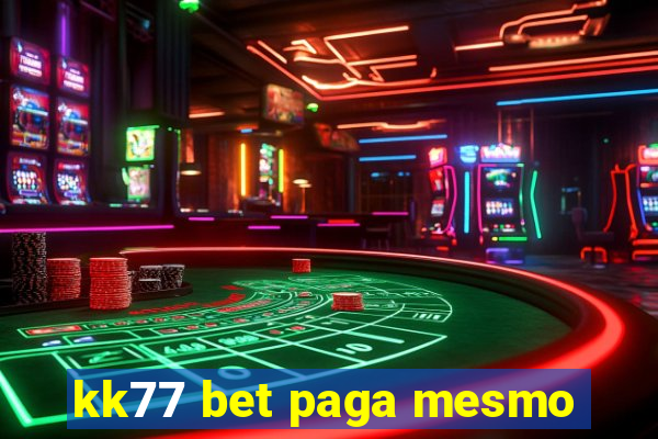 kk77 bet paga mesmo